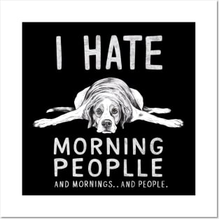 I HATE MORNING PEOPLE AND MORNINGS…AND PEOPLE Posters and Art